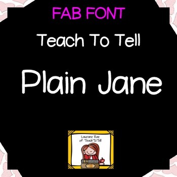 Preview of FONT FOR COMMERCIAL USE  {TeachToTell PLAIN JANE FONT}