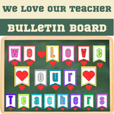 Teacher Appreciation Bulletin Board,End Of The Year/ We Lo