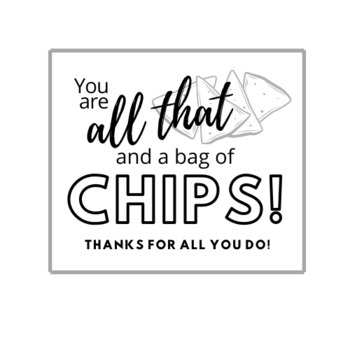 Preview of Teacher Appreciation: You Are All That and a Bag of Chips