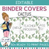 Teacher Binder Cover Pages, Spines & Tabs - Editable - Cactus