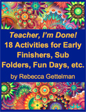 Teacher, I'm Done! 18 Activities for Early Finishers, Sub 