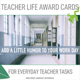 Teacher Life Award Cards for Everyday Teacher Tasks