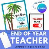 Teacher Mode Off - End of Year Teacher Appreciation Printables