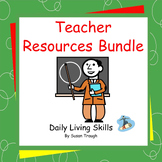 Teacher Resources Bundle - Daily Living Skills