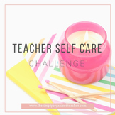 Teacher Self Care Challenge