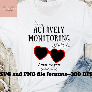 Preview of Teacher Testing Shirt SVG PNG, In My Actively Monitoring Era, I Can See You