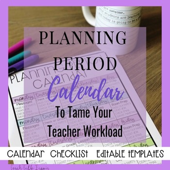Preview of Teacher Workload Calendar-EDITABLE Planning Period Calendars and Checklists