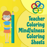 Teacher's Mindfulness Coloring Activity Work-Sheets/Workbo
