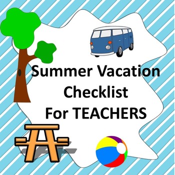 Preview of FREE END OF YEAR - Summer Vacation Checklist for Teachers