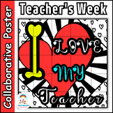 Teacher's Week Collaborative Art Poster - I Love My Teache