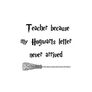 Teacher Because My Letter Never Came Svg, Harry Potter Svg, - Inspire Uplift