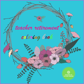 Preview of Teachers Coloring Book: Retirement Thank You Gift for woman for Retired Teacher