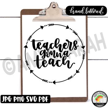 Download Teachers Gonna Teach Svg Design By Amy And Sarah S Svg Designs Tpt