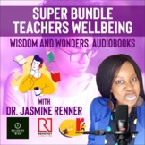 Teachers Wellbeing, Wisdom and Wonders Audiobooks SUPER  BUNDLE