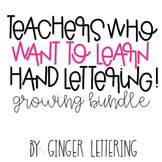 Teachers Who Want to Letter... THE GROWING BUNDLE!