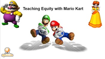 Preview of Teaching Equity with Mario Kart
