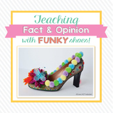Teaching Fact & Opinion with Funky Shoes!