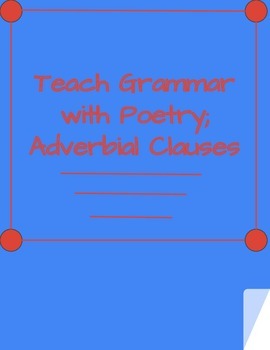 Preview of Teaching Grammar with Poetry; Adverbial Clauses