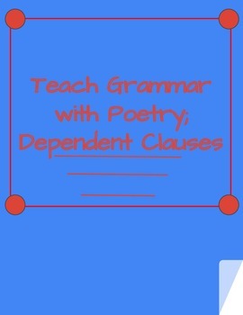 Preview of Teaching Grammar with Poetry; Dependent Clauses