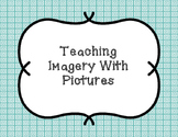 Teaching Imagery with Pictures