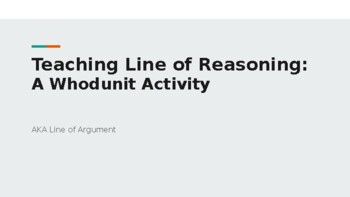 Preview of Teaching Line of Reasoning: A Whodunit Activity (Presentation)