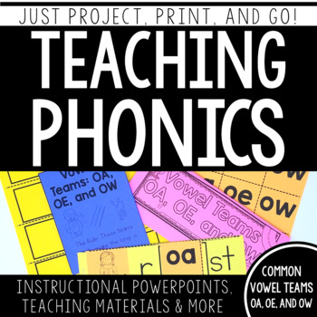 Preview of Teaching Phonics: Common Vowel  Teams OA, OE, and OW