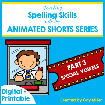 Preview of Teaching Spelling Skills with Animated Shorts Unit 3 Special Vowels