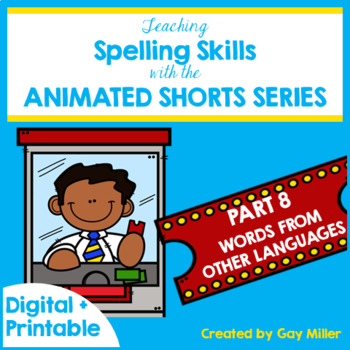Preview of Teaching Spelling Skills with Animated Shorts Unit 8 Words from Other Languages