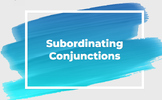 Teaching Subordinating Conjunctions