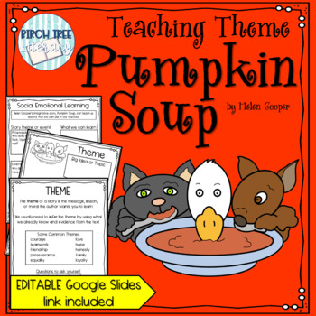 Preview of Teaching Theme Pumpkin Soup with EDITABLE Google Slides Link