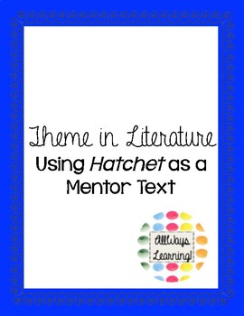 Preview of Teaching Theme in Literature: Using Hatchet as a Mentor Text