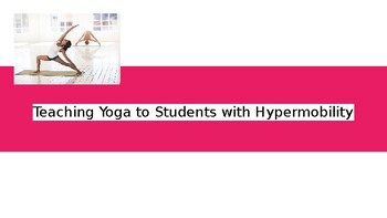 Preview of Teaching Yoga to Students with Hypermobility