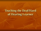 Teaching the Deaf/Hard of Hearing Learner PPT
