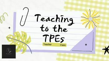 Preview of Teaching to the TPEs: TPE, CSTP, Student Teaching, Student, Standards