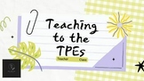 Teaching to the TPEs: TPE, CSTP, Student Teaching, Student