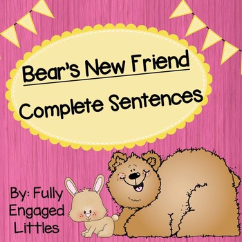 Preview of Writing a Complete Sentence and Making New Friends- Bear's New Friend