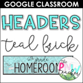 Teal Brick Google Classroom Headers