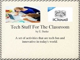 Tech Stuff  for The Classroom