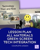 Tech Then and Now Slideshow, Lesson Plan with Green Screen