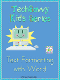 TechSavvy Kids-Text Formatting with Word