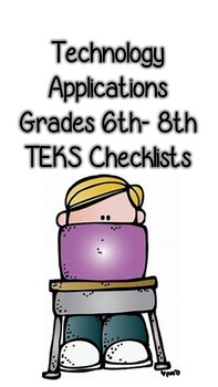 Preview of Technology Applications TEKS Checklists (6th- 8th Grade)