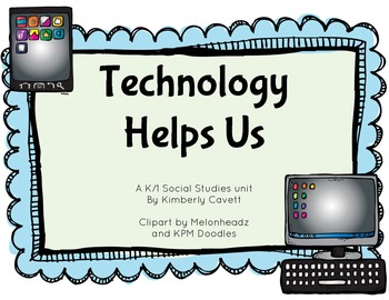 Preview of Technology Helps Us: A K/1 Social Studies Unit