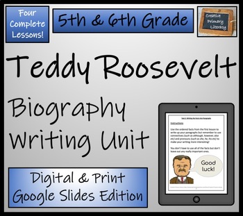 Preview of Teddy Roosevelt Biography Writing Unit Digital & Print | 5th Grade & 6th Grade
