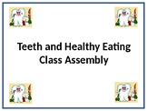 Teeth and Healthy Eating Class Assembly!