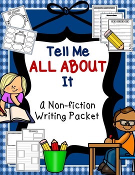 Preview of Tell Me All About It - a non-fiction writing unit