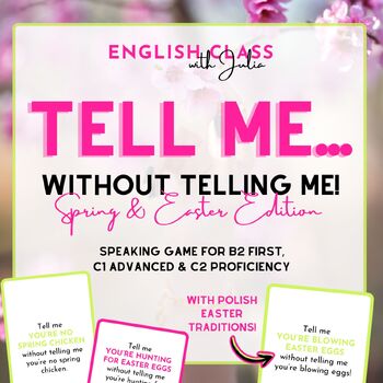 Preview of Tell Me... Without Telling Me! | Easter & Spring Speaking Game for B2, C1 & C2