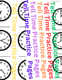 Tell Time Practice Pages hour, 15 min, 30 min, and By the 