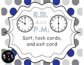 Preview of Telling Time- A.M. or P.M. Sort, task cards, and exit card 2.MD.C.7