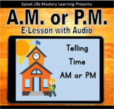 Telling Time E-Lesson - AM or PM? With Audio-BoomCards- Di