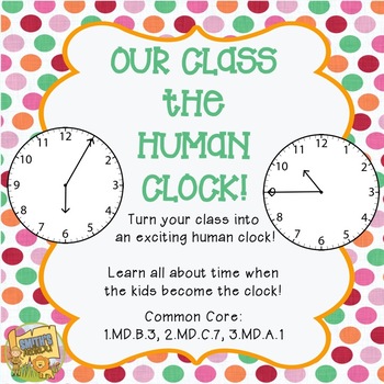 Preview of Time - Our Class the Human Clock - Use for hours, minutes, and elapsed time!